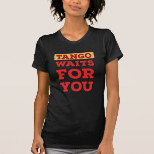 Argentinischer Tango wartet auf Sie Berühmte Tango T-Shirt