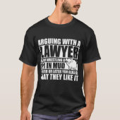 Arguing With a Lawyer Like Wrestling Pig in Mud T-Shirt (Vorderseite)