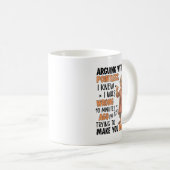 Arguing With Me Is Intless I Knew Was Wrong 10 Min Kaffeetasse (VorderseiteRechts)