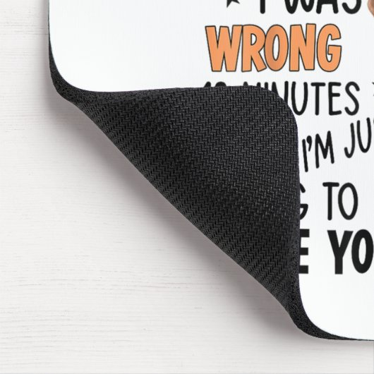 Arguing With Me Is Intless I Knew Was Wrong 10 Min Mousepad (Ecke)