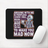 Arguing With Me Is Pointless _ Funny Sarcastic Rel Mousepad (Mit Mouse)