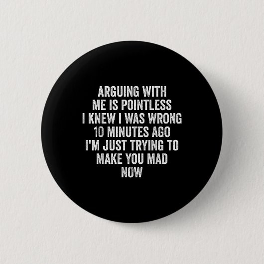 Arguing With Me Is Pointless I Knew I Was Wrong Button (Vorderseite)