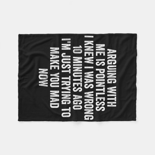 Arguing With Me Is Pointless I Knew I Was Wrong  Fleecedecke (Vorderseite (Horizontal))