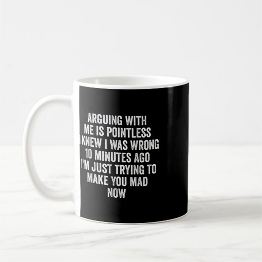 Arguing With Me Is Pointless I Knew I Was Wrong Kaffeetasse (Links)