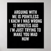 Arguing With Me Is Pointless I Knew I Was Wrong  Poster (Vorne)