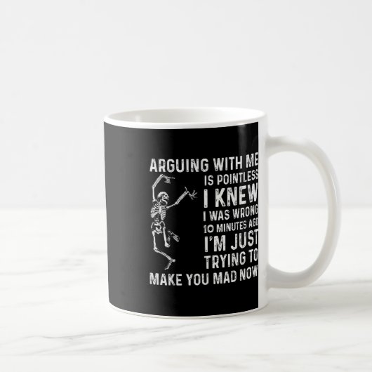 Arguing With Me Is Pointless I Was Knew I Was Wron Kaffeetasse (Rechts)