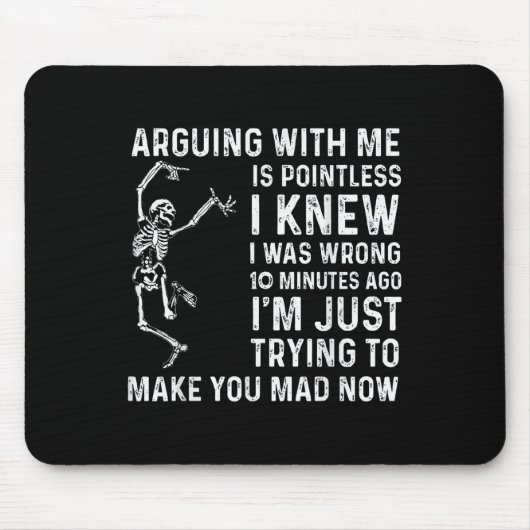 Arguing With Me Is Pointless I Was Knew I Was Wron Mousepad (Vorne)