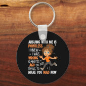 Arguing With Me Is Pointless I Was Knew I Was Wron Schlüsselanhänger (Vorderseite)