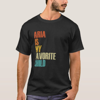Aria Is My Favorite Child Aria T-Shirt