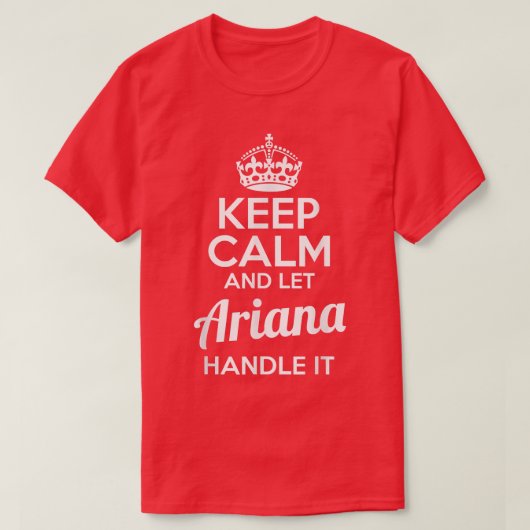 Ariana Keep Calm and Let Ariana Handle It T-Shirt (Design vorne)