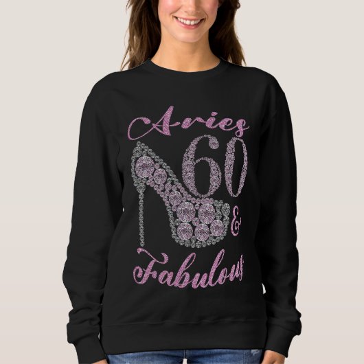 Aries 60 & Fabulously Sparkly High Heels 60th Happ Sweatshirt (Vorderseite)