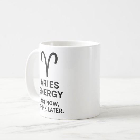 Aries Act Now Think Later Mug Kaffeetasse (Vorderseite Links)