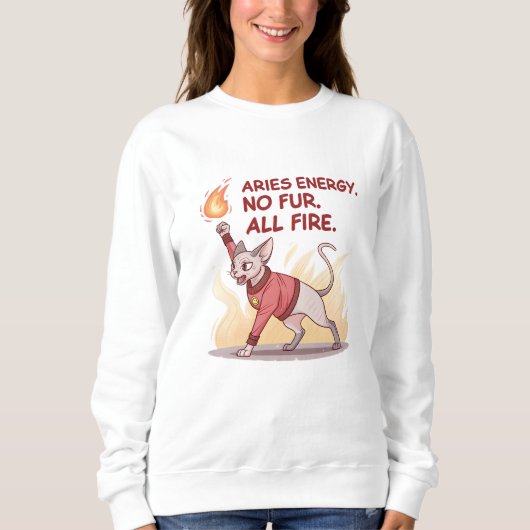 Aries Energy Sphynx Cat No Fur All Fire Art Sweatshirt (Vorderseite)