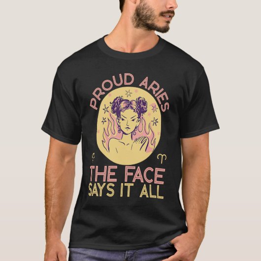 Aries Zodiac Proud Aries  The Face Says It All T-Shirt (Vorderseite)