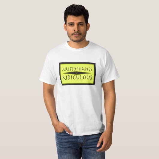 Aristophanes ist lächerlich T-Shirt (Vorne ganz)