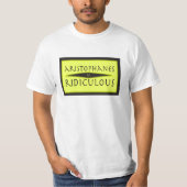 Aristophanes ist lächerlich T-Shirt (Vorderseite)