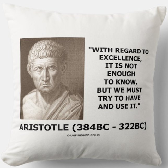 Aristoteles Exzellenz, die nicht ausreicht, um zu  Kissen (Inspirational habit and excellence Aristotle life advice quote on this throw pillow)