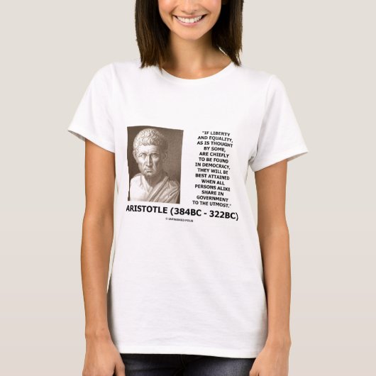 Aristotle Liberty Equality Democracy Share In Govt T-Shirt (Vorderseite)