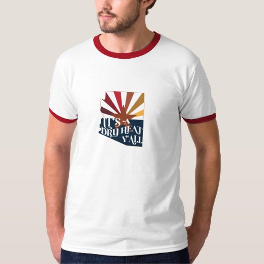 Arizona Es ist eine trockene Hitze T-Shirt (Vorderseite)