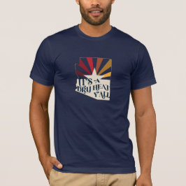 Arizona Es ist eine trockene Hitze T-Shirt