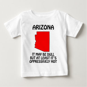Arizona - Es mag langweilig sein, aber zumindest i Baby T-shirt