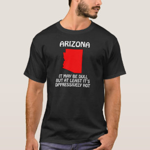 Arizona - Es mag langweilig sein, aber zumindest i T-Shirt
