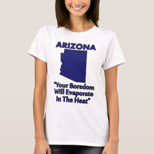 Arizona - Ihre Langeweile wird in der Hitze versch T-Shirt