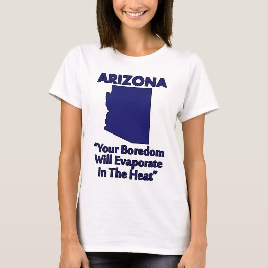 Arizona - Ihre Langeweile wird in der Hitze versch T-Shirt (Vorderseite)