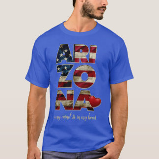 Arizona In My Mind and My Heart Strong Awesome Des T-Shirt