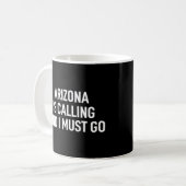 Arizona Is Calling And I Must Go Kaffeetasse (Vorderseite Links)