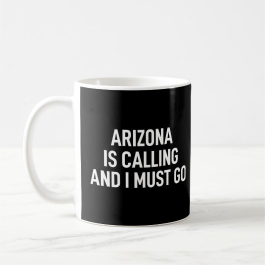 Arizona Is Calling And I Must Go Kaffeetasse (Links)