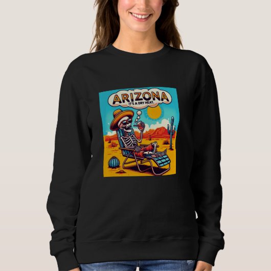 Arizona Skeleton Bone Trockene Hitze Sweatshirt (Vorderseite)