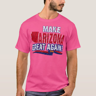 Arizona wieder groß machen T-Shirt