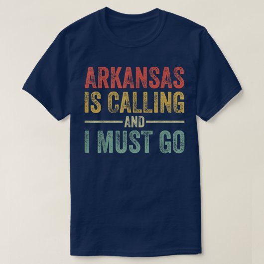 Arkansas ruft und ich muss Funny Zuhause Staat geh T-Shirt (Design vorne)