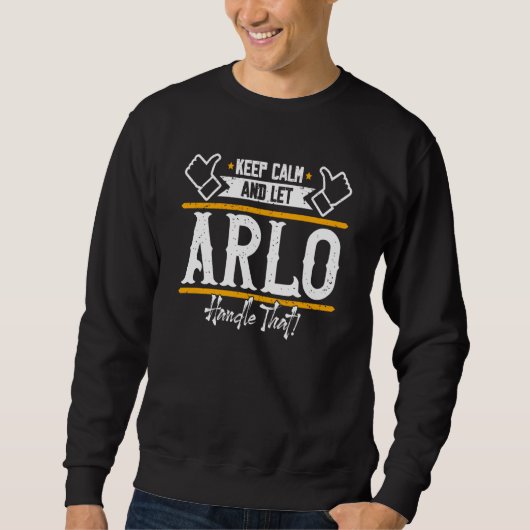 Arlo Keep Calm and let Arlo handle that Sweatshirt (Vorderseite)