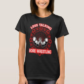 Arm Bar Wrestling Less talking more Wrestling T-Shirt (Vorderseite)