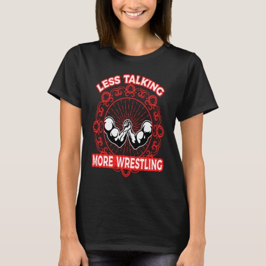 Arm Bar Wrestling Less talking more Wrestling T-Shirt (Vorderseite)