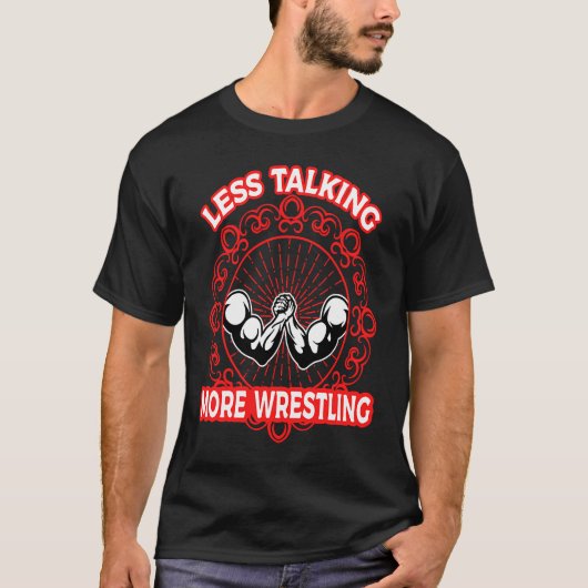Arm Bar Wrestling Less talking more Wrestling T-Shirt (Vorderseite)