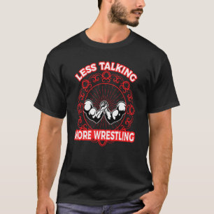 Arm Bar Wrestling Weniger reden, mehr Wrestling T-Shirt