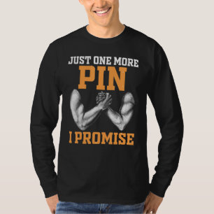 Arm Wrestling Arm Wrestler Nur Noch Ein Pin I Pro T-Shirt