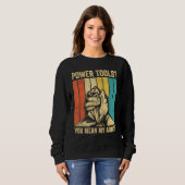 Arm Wrestling Arm Wrestler Power Tools You Mean My Sweatshirt (Vorne ganz)