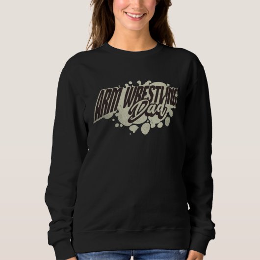 Arm Wrestling Dad  Arm Wrestling Sweatshirt (Vorderseite)