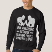 Arm Wrestling For Arm Wrestler Wrestling Athlete C Sweatshirt (Vorderseite)