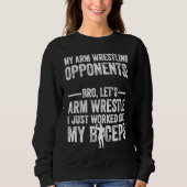 Arm Wrestling For Arm Wrestler Wrestling Athlete C Sweatshirt (Vorderseite)