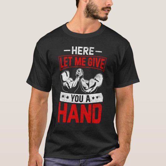 Arm-Wrestling-Wrestler hier Ließ ich Ihnen eine T-Shirt (Vorderseite)
