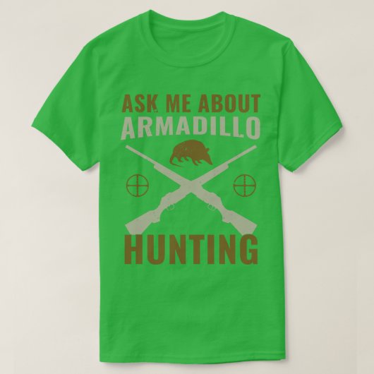 Armadillo Hunter Funny Fragte mir über Armadillo H T-Shirt (Design vorne)
