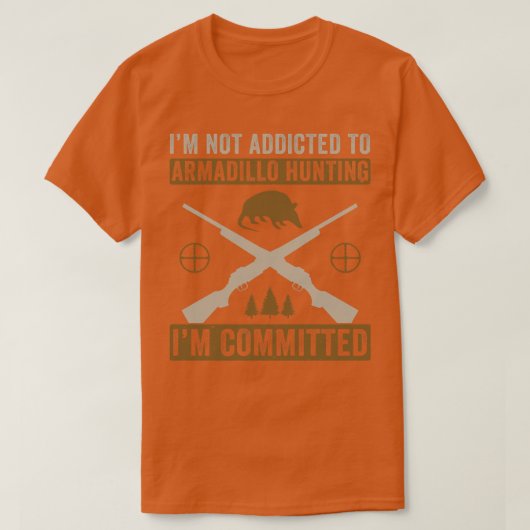 Armadillo Hunter Funny verpflichtet sich Armadillo T-Shirt (Design vorne)