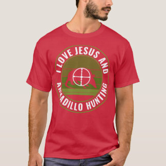 Armadillo Hunter I Liebe Jesus und Armadillo Hunti T-Shirt