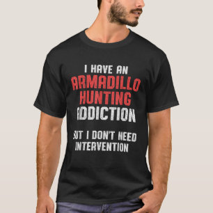 Armadillo Jagdsaison Need Funny Jäger T Shir T-Shirt