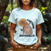 Armadillo mit sonnenblumenlustigem Sprichwort T-Shirt
